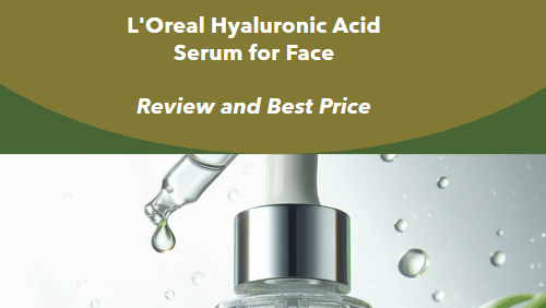 L'Oreal Hyaluronic Acid Serum for Face: Review and Best Price