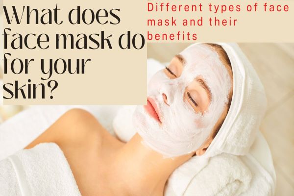 what does face mask do for your skin