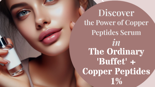 Copper Peptides Serum in The Ordinary 'Buffet' + Copper Peptides 1%