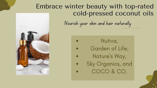 Discover the best cold pressed coconut oils for winter beauty: Nutiva, Garden of Life, Nature's Way, Sky Organics, and COCO & CO.