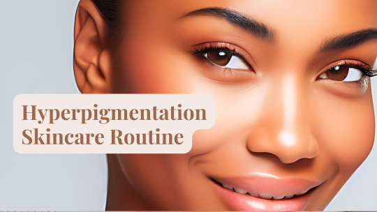 Hyperpigmentation skincare routine
