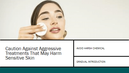 Caution Against Aggressive Treatments That May Harm Sensitive Skin