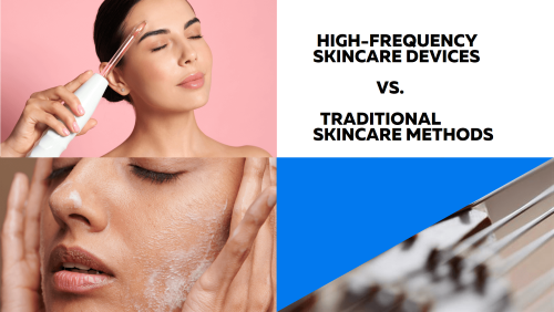 Comparative Analysis: High-Frequency Skincare Devices vs. Traditional Skincare Methods