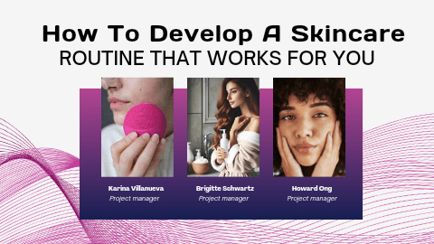 How to develop a skincare routine that works for you