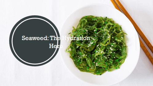 Seaweed: The Hydration Hero