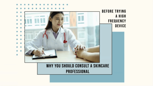 Why You Should Consult a Skincare Professional Before Trying High-Frequency Devices