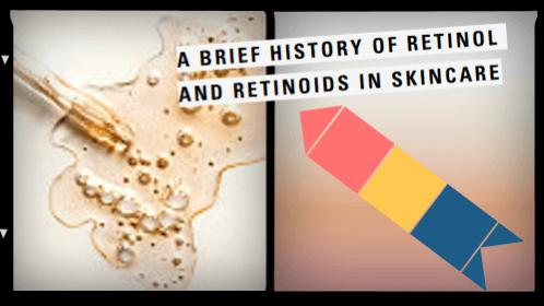 A Brief History of Retinol and Retinoids in Skincare