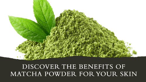 How Is Matcha Good For Your Skin Matcha Powder Benefits
