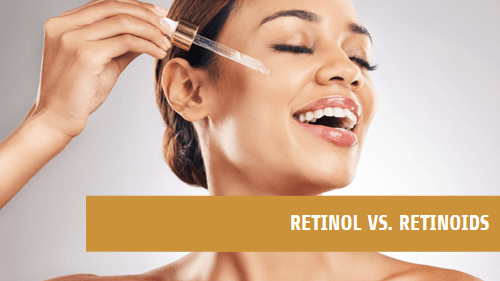 Retinol Vs. Retinoid: Understanding the Difference