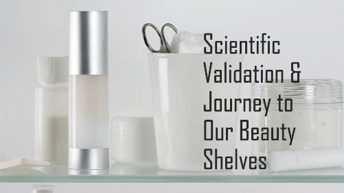 Scientific Validation & Journey to Our Beauty Shelves