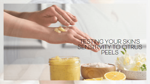Testing Your Skin’s Sensitivity to Citrus Peels